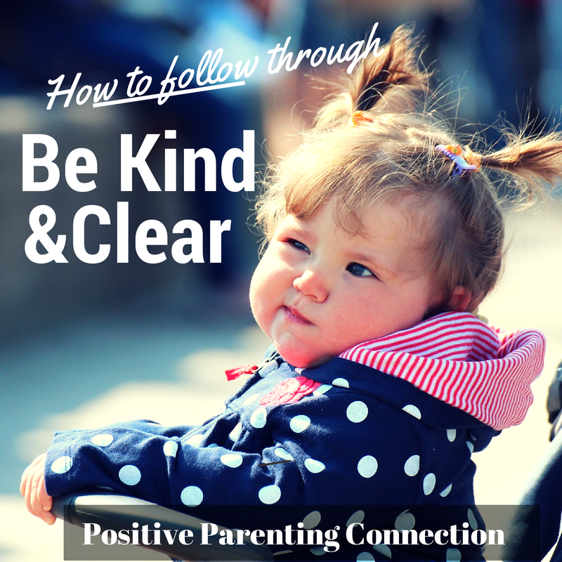 Positive Parenting: How to Follow Through With Limits - Positive Parenting Connection